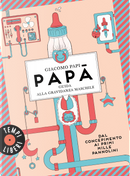 Papà. Guida alla gravidanza maschile. Dal concepimento ai primi mille pannolini by Giacomo Papi
