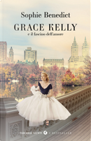 Grace Kelly e il fascino dell'amore by Sophie Benedict