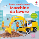 Macchine da lavoro by Felicity Brooks