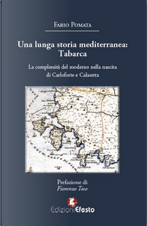 Una lunga storia mediterranea: Tabarca. La complessità del moderno nella nascita di Carloforte e Calasetta by Fabio Pomata