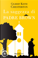 La saggezza di padre Brown by Gilbert Keith Chesterton