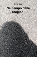 Nel tempo delle stagioni by Gina Dezi