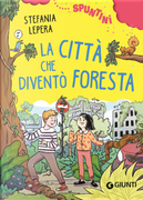 La città che diventò foresta. Ediz. ad alta leggibilità by Stefania Lepera