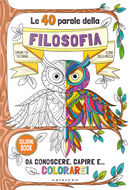 Le 40 parole della filosofia da conoscere, capire e... colorare! by Elena Della Rocca, Simonetta Tassinari