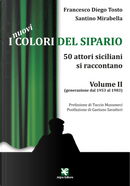 I nuovi colori del sipario. 50 attori siciliani si raccontano. Vol. 2: Generazione dal 1953 al 1983 by Francesco Diego Tosto, Santino Mirabella