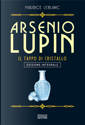 Arsenio Lupin. Il tappo di cristallo. Vol. 9 by Maurice Leblanc