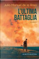 L'ultima battaglia by Julio Manuel de la Rosa