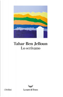 Lo scrivano by Tahar Ben Jelloun