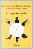 Ferragosto in giallo by Alicia Gimenez-Bartlett, Andrea Camilleri, Antonio Manzini, Francesco Recami, Gian Mauro Costa, Marco Malvaldi