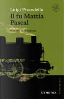 Il fu Mattia Pascal by Luigi Pirandello