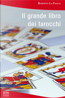 Il grande libro dei tarocchi by Roberto La Paglia