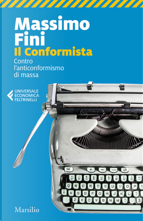 Il conformista. Contro l'anticonformismo di massa by Massimo Fini