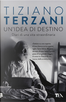 Un'idea di destino. Diari di una vita straordinaria by Tiziano Terzani