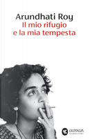 Il mio rifugio e la mia tempesta by Arundhati Roy