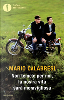 Non temete per noi, la nostra vita sarà meravigliosa by Mario Calabresi