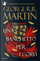 Un banchetto per i corvi by George R.R. Martin