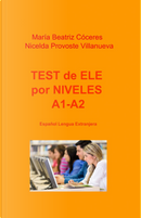 Test de ELE por niveles A1-A2. Español lengua extranjera by Maria Beatriz Cóceres, Nicelda Provoste Villaneuva