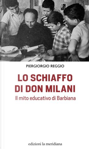 Lo schiaffo di don Milani. Il mito educativo di Barbiana by Piergiorgio Reggio