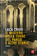 Il mistero della torre del parco e altre storie by Luca Crovi