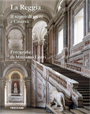 La Reggia. Il Sogno Di Un Re a Caserta. Ediz. Italiana E Inglese