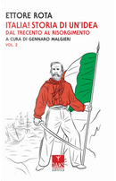 Italia! Storia di un'idea. Vol. 2: Dal Trecento al Risorgimento by Ettore Rota