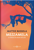 Mezzamela by Matteo Bussola