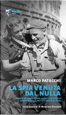 La spia venuta dal nulla. Storia di Gabor Adler, agente britannico morto nel 1944 per la libertà di Roma by Marco Patucchi