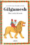 Gilgamesh. Oltre i confini del mondo by Andrea Antinori, Annamaria Gozzi