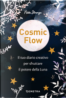 Cosmic flow. Il tuo diario creativo per sfruttare il potere della luna by Nikki Strange