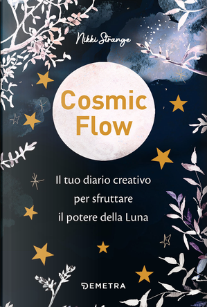 Cosmic flow. Il tuo diario creativo per sfruttare il potere della luna by Nikki Strange