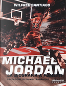 Michael Jordan. La biografia a fumetti by Wilfred Santiago