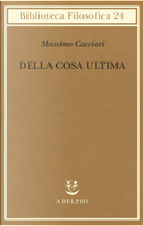 Della cosa ultima by Massimo Cacciari