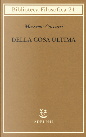 Della cosa ultima by Massimo Cacciari