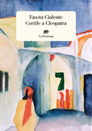 Cortile a Cleopatra by Fausta Cialente