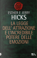 La legge dell'attrazione e l'incredibile potere delle emozioni by Esther Hicks, Jerry Hicks