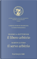 Il libero arbitrio / Il servo arbitrio. Ediz. italiana e latina by Erasmo da Rotterdam, Martin Lutero