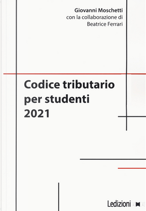 Codice tributario per studenti 2021 by Beatrice Ferrari, Giovanni Moschetti