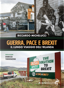 Guerra, pace e Brexit. Il lungo viaggio dell'Irlanda by Riccardo Michelucci