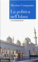 La politica nell'Islam. Una interpretazione by Massimo Campanini