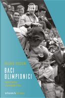 Baci olimpionici. Storie d’amore e di medaglie d'oro by Valerio Piccioni