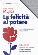 La felicità al potere by José «Pepe» Mujica