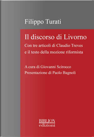 Il discorso di Livorno. Con tre articoli di Claudio Treves e il testo della mozione riformista by Filippo Turati