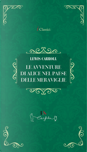 Le avventure di Alice nel paese delle meraviglie by Lewis Carroll