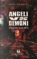 Angeli VS demoni. Alla ricerca della verità by Luigi Grimaldi
