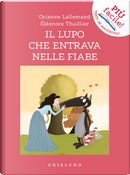 Il lupo che entrava nelle fiabe. Amico lupo by Orianne Lallemand