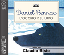 L'occhio del lupo letto da Claudio Bisio. Audiolibro. CD Audio formato MP3 by Daniel Pennac