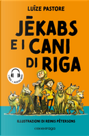 Jekabs e i cani di Riga. Libro + audiolibro by Luize Pastore