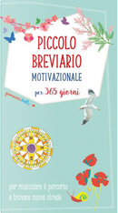 Piccolo breviario motivazionale per 365 giorni per ricalcolare il percorso e trovare nuove strade