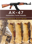 AK-47. Kalashnikov, fucile d’assalto by Gordon L. Rottman