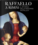 Raffaello a Rimini. Il Ritorno Della Madonna Diotallevi. Catalogo Della Mostra (Rimini, 17 Ottobre 2020-10 Gennaio 2021). Ediz. Italiana E Inglese